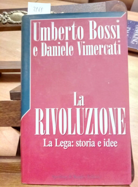 UMBERTO BOSSI - LA RIVOLUZIONE LA LEGA: STORIA E IDEE 1993 SPERLING 1ED (2