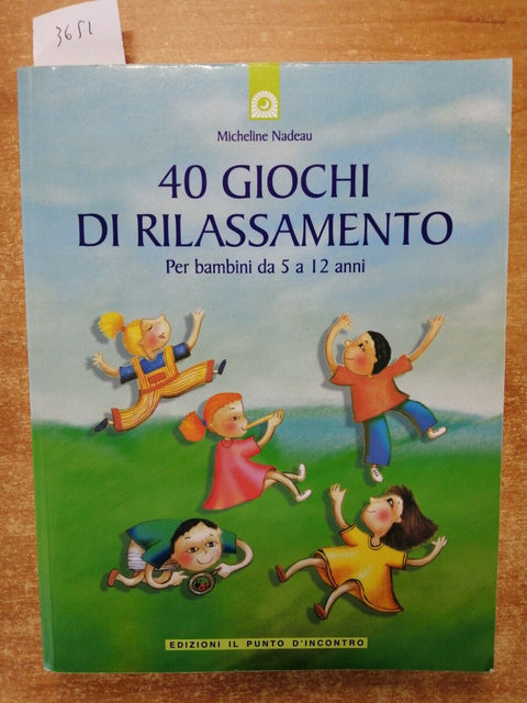 40 GIOCHI DI RILASSAMENTO PER BAMBINI DA 5 A 12 ANNI 2006 Micheline Nadeau