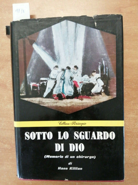 SOTTO LO SGUARDO DI DIO - MEMORIE DI UN CHIRURGO 1959 HANS KILLIAN - 1ED.