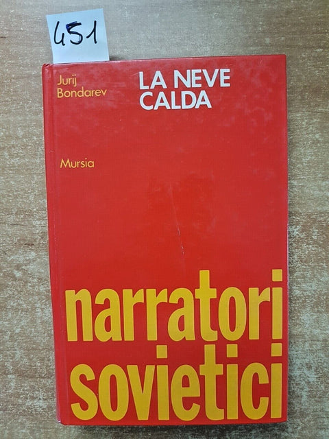 Jurij Bondarev - LA NEVE CALDA - 1ed. - Narratori Sovietici - 1973 Mursia