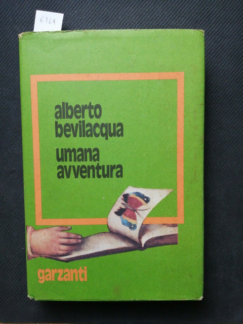 Bevilacqua Alberto - Umana avventura - 1ed. - Garzanti - 1974 rilegato (62