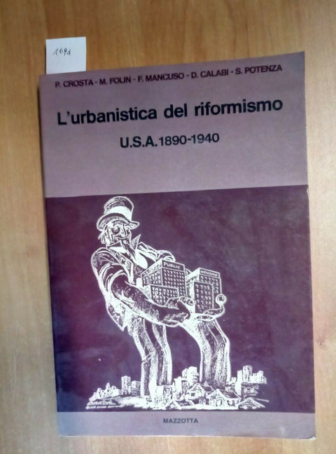 L'URBANISTICA DEL RIFORMISMO USA 1890 - 1940 MAZZOTTA 1975 (1694)