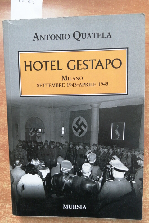 HOTEL GESTAPO Milano settembre 1943- aprile 1945 - ANTONIO QUATELA - MURSIA