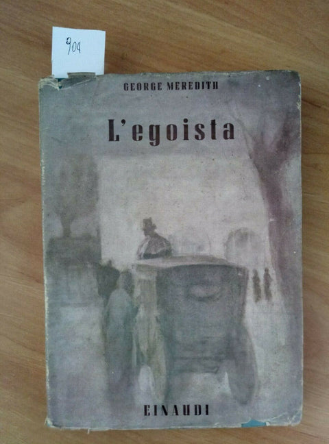 GEORGE MEREDITH L'EGOISTA 1943 EINAUDI - CON SOVRACCOPERTA! - 904