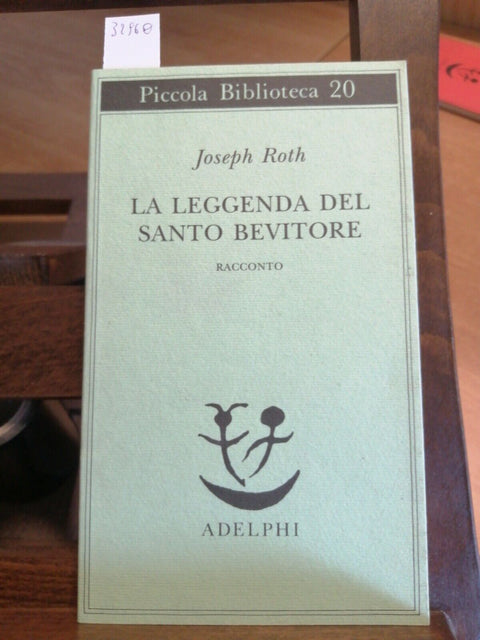 JOSEPH ROTH - LA LEGGENDA DEL SANTO BEVITORE 2001 PICCOLA BIBLIOT. ADELPHI(