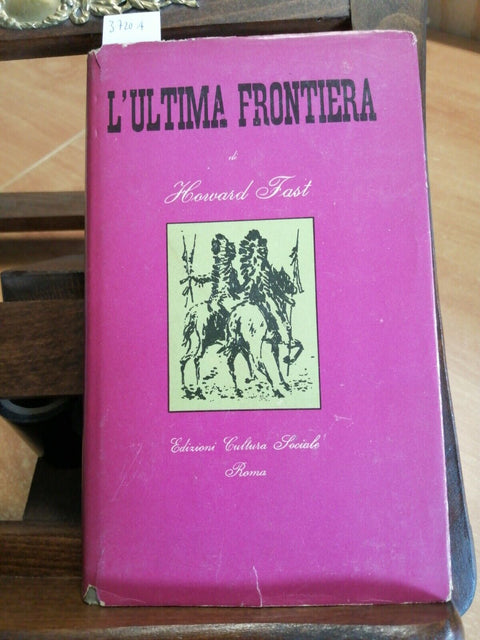 HOWARD FAST - L'ULTIMA FRONTIERA - CULTURA SOCIALE 1953 WEST INDIANI (3720