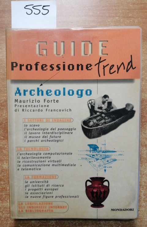 PROFESSIONE ARCHEOLOGO Maurizio Forte 1999 guide trend MONDADORI archeologia