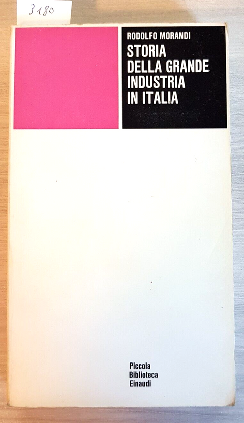 STORIA DELLA GRANDE INDUSTRIA IN ITALIA - RODOLFO MORANDI - EINAUDI 1974 (3