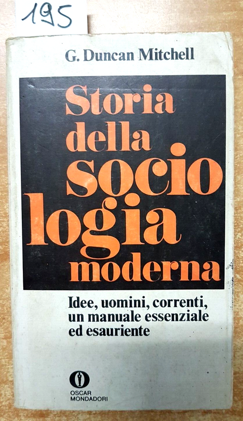 G. DUNCAN MITCHELL - STORIA DELLA SOCIOLOGIA MODERNA 1973 OSCAR MONDADORI (