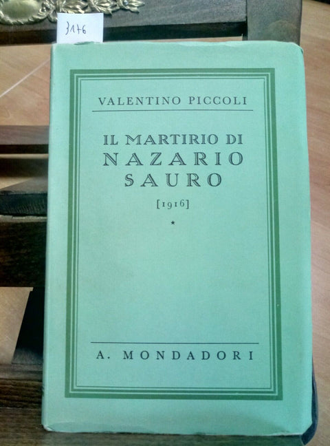 IL MARTIRIO DI NAZARIO SAURO (1916) PICCOLI VALENTINO 1935 MONDADORI 1