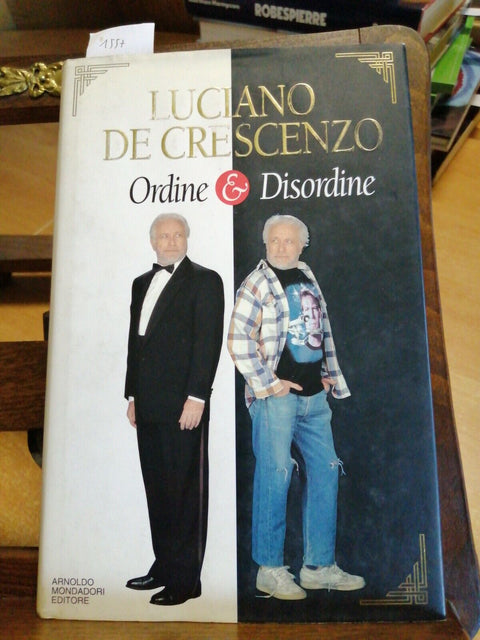 ORDINE E DISORDINE - LUCIANO DE CRESCENZO - 1ED. MONDADORI 1996 FILOSOFIA(