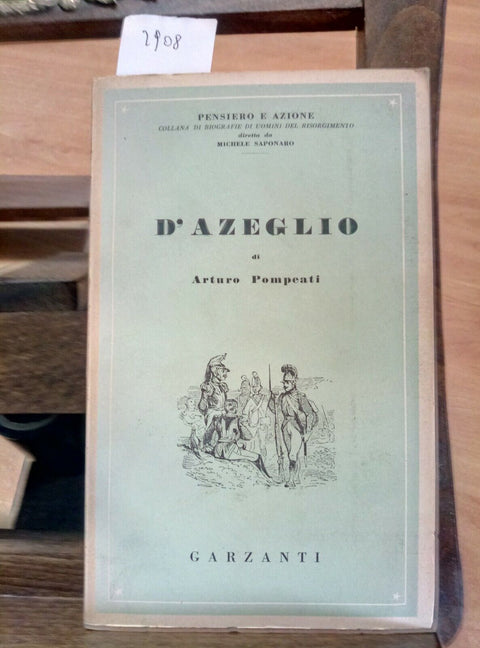 D'AZEGLIO - ARTURO POMPEATI 1946 GARZANTI 1 ED. - PENSIERO E AZIONE (2908