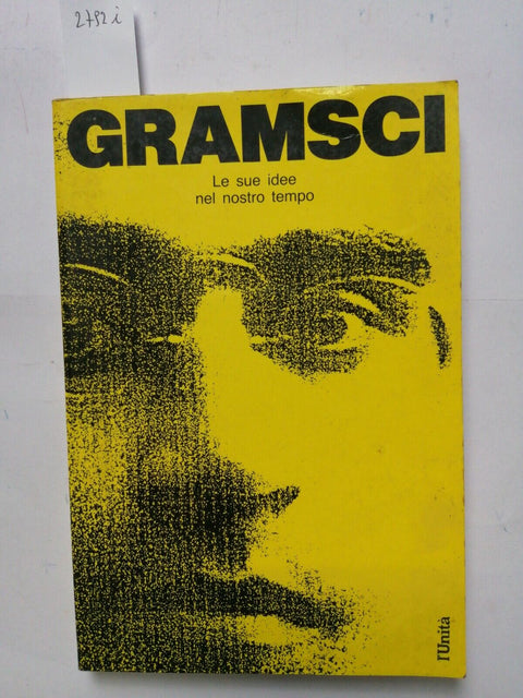 ANTONIO GRAMSCI - Le sue idee nel nostro tempo - 1987 - L'Unit - (2792i