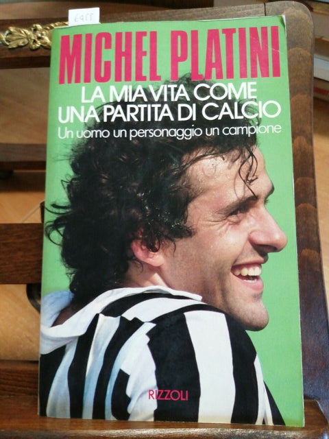 JUVENTUS - MICHEL PLATINI - LA MIA VITA COME UNA PARTITA 1ED. 1988 RIZZOLI