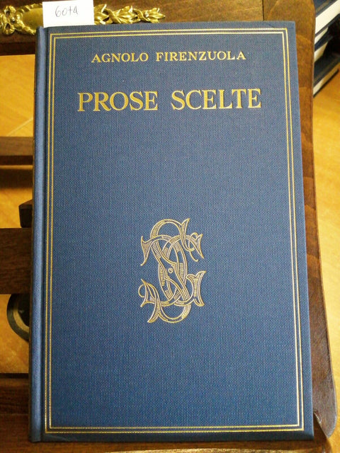 AGNOLO FIRENZUOLA - PROSE SCELTE - 1956 CARDUCCIANA - SANSONI (6074)