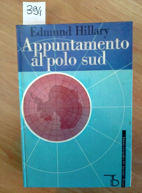 APPUNTAMENTO AL POLO SUD - EDMUND HILLARY 1962 DE AGOSTINI 1 ED. (394