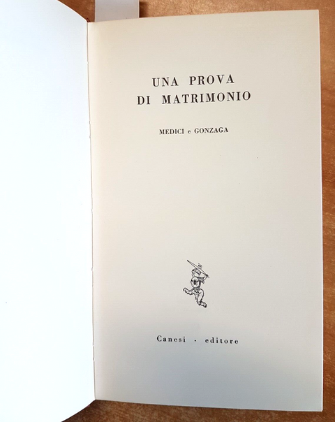 UNA PROVA DI MATRIMONIO - MEDICI E GONZAGA 1961 CANESI illustrato, cofanetto3506