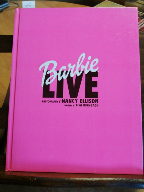 BARBIE LIVE - NANCY ELLISON LISA BRINBACH 2000 UNIVERSE PUBLISHING (6066