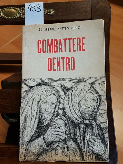 GIUSEPPE SETTEMBRINO - COMBATTERE DENTRO - 1972 - ORMAGRAFICA (433) IN