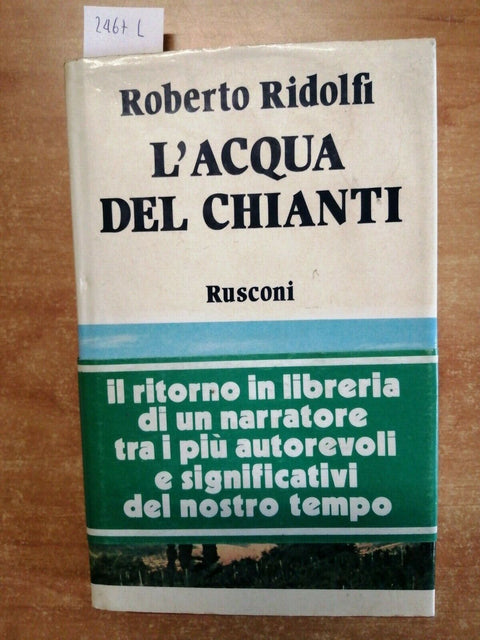 Roberto Ridolfi - L'acqua del Chianti - 1Ed.- Rusconi - 1981 - RILEGATO (