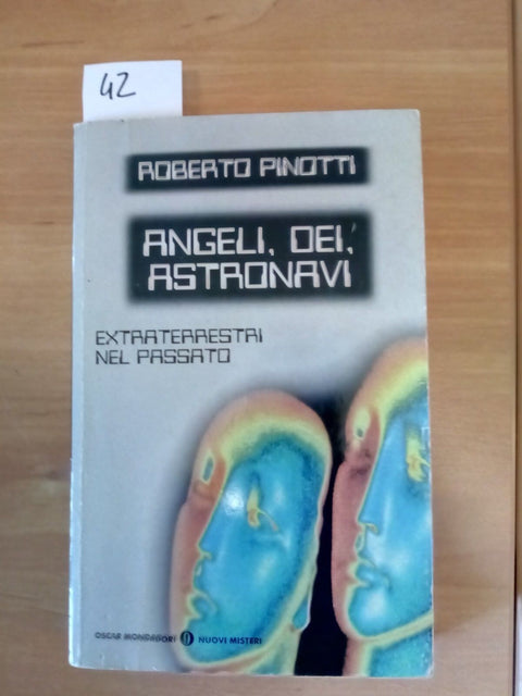 ANGELI, DEI, ASTRONAVI EXTRATERRESTRI NEL PASSATO - PINOTTI 1997 MONDADORI