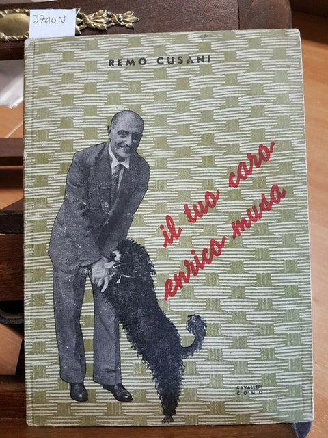 REMO CUSANI - IL TUO CARO ENRICO MUSA 1937 CAVALLERI - COMO - INTROVABILE(3