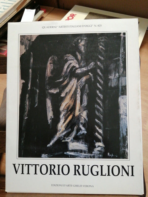 Vittorio Ruglioni - Quaderni artisti italiani d'oggi 825 - Ghelfi - RARO!