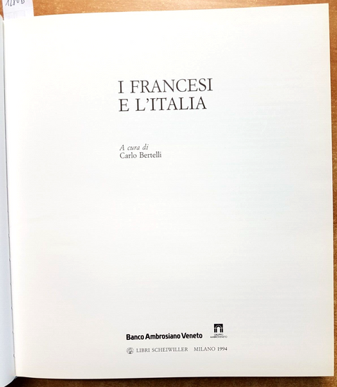 I FRANCESI E L'ITALIA - Carlo Bertelli - BANCO AMBROSIANO VENETO - 1994 (1