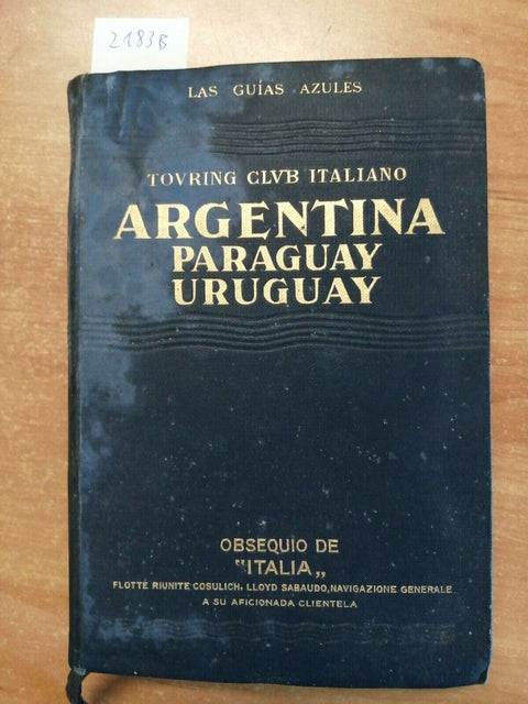 LAS GUIAS AZULES - ARGENTINA PARAGUAY URUGUAY 1932 TOURING CLUB ITALIAN(218