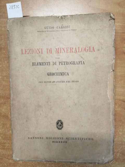 LEZIONI DI MINERALOGIA con elementi di petrografia - Carobbi 1949 Sansoni (