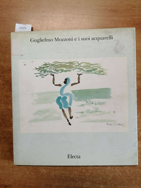 GUGLIELMO MOZZONI E I SUOI ACQUARELLI - ELECTA - 1990 - 1ED. (1191)