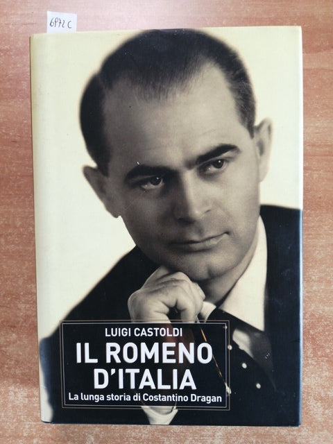 IL ROMENO D'ITALIA Costantino Dragan - Luigi Castoldi - 2004 - Gribaudo (6