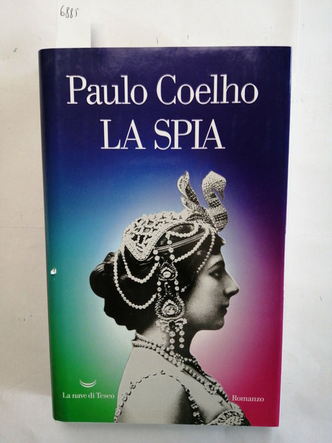 PAULO COELHO La Spia 2016 La Nave di Teseo 1ED. - il romanzo di MATA HARI