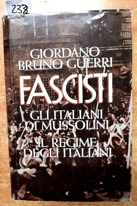 GIORDANO BRUNO GUERRI - FASCISTI gli italiani di Mussolini 1995 CDE fascismo