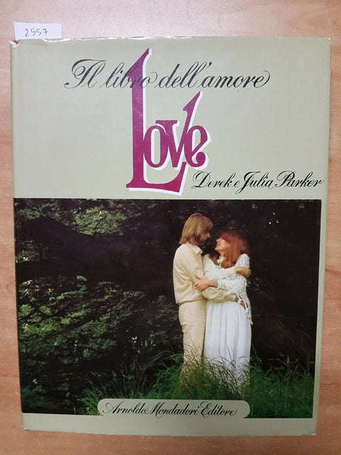 DEREK E JULIA PARKER - LOVE: IL LIBRO DELL'AMORE - MONDADORI 1973 - 1ED.