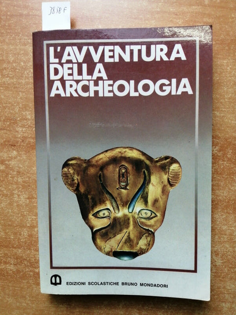 L'AVVENTURA DELL'ARCHEOLOGIA narrata dai protagonisti 1982 Bruno Mondadori