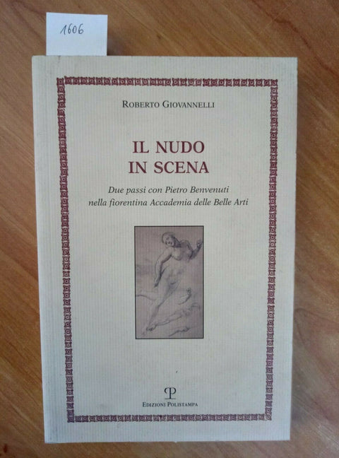 IL NUDO IN SCENA DUE PASSI CON PIETRO BENVENUTI GIOVANNELLI 2008 POLISTAMPA 1606