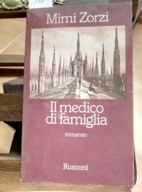 IL MEDICO DI FAMIGLIA - MIMI ZORZI - 1^ ED. - RUSCONI -1981 - (1358)