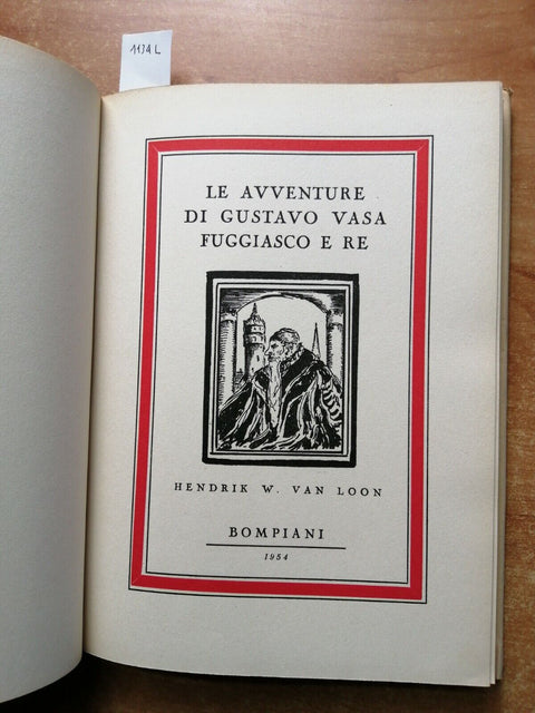 LE AVVENTURE DI GUSTAVO VASA FUGGIASCO E RE 1954 H.W. VAN LOON - BOMPIANI (