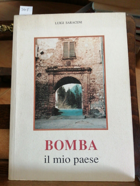 LUIGI SARACENI - BOMBA IL MIO PAESE 1991 AUTOGRAFATO!!! - CHIETI ABRUZZO (2
