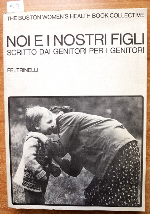 NOI E I NOSTRI FIGLI scritto dai genitori per i genitori 1979 Feltrinelli (