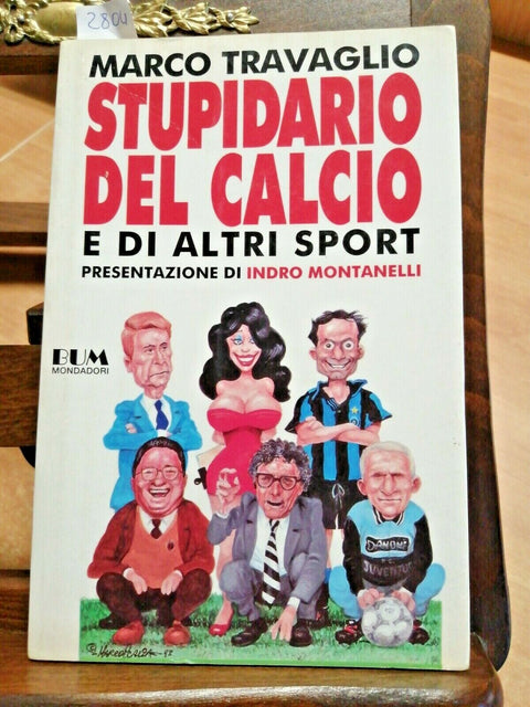 STUPIDARIO DEL CALCIO E ALTRI SPORT - MARCO TRAVAGLIO - MONDADORI (2804