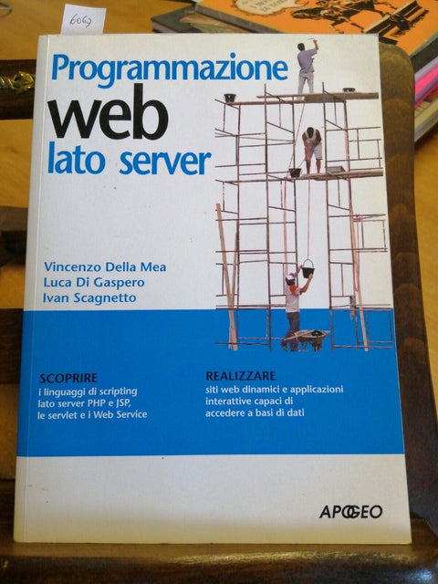 Programmazione web lato server - Vincenzo Della Mea 2007 Apogeo (6063)