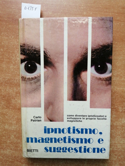 Ipnotismo, magnetismo e suggestione - Carlo Patrian - Bietti - 1973 - (6135