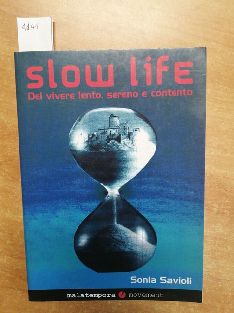 SONIA SAVIOLI - SLOW LIFE Del vivere lento sereno e contento DOWNSHIFTING (