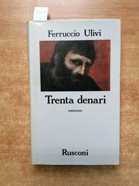 TRENTA DENARI Storia di Giuda - FERRUCCIO ULIVI - 1ed. RUSCONI - 1986 (622