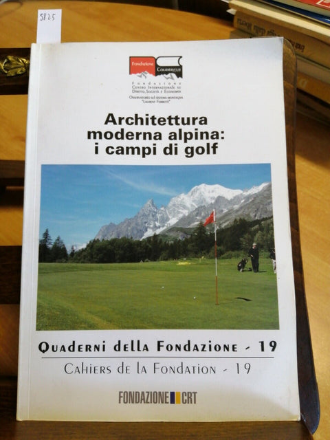 ARCHITETTURA MODERNA ALPINA: I CAMPI DI GOLF 2007 COURMAYEUR FONDAZIONE CRT