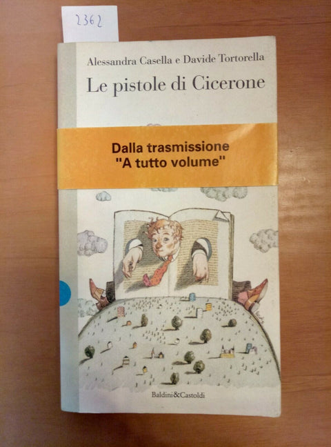 LE PISTOLE DI CICERONE - ALESSANDRA CASELLA 1994 BALDINI & CASTOLDI 1ED.