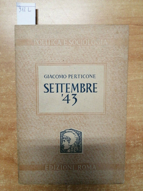 GIACOMO PERTICONE - SETTEMBRE '43 - EDIZIONI ROMA 1944 (912L)LA GUERR