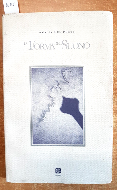 AMALIA DEL PONTE - LA FORMA DEL SUONO - 1993 - SEMAR - 1ED. da collezione(